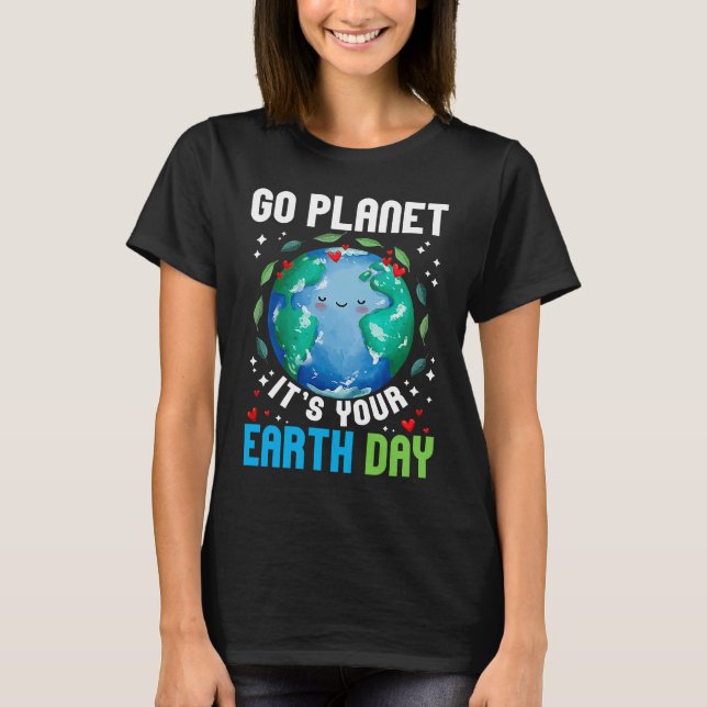 Camiseta Go Planet It's Your Earth Day Restore Earth Planet (Anverso)