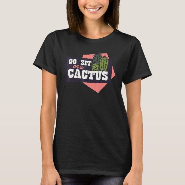Camiseta Go sit on a cactus conflict enemy prickly (Anverso)