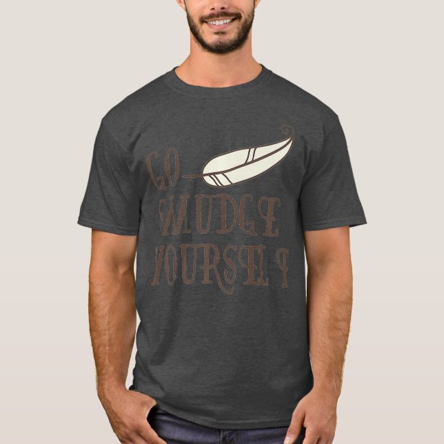 Camiseta Go Smudge Yourself  Incense  Smudging Feather (Anverso)