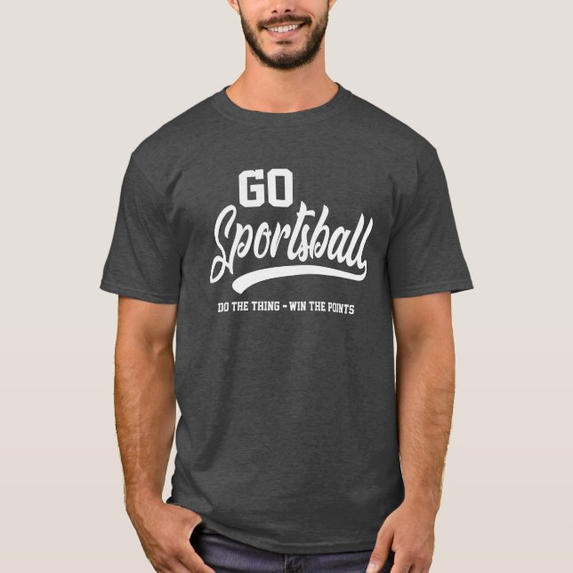 Camiseta Go Sportsball Funny Deporte Sarcástico (Anverso)