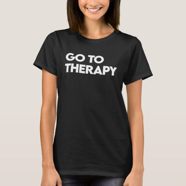 Camiseta Go To Therapy  Mental Health Love yourself Healing (Anverso)
