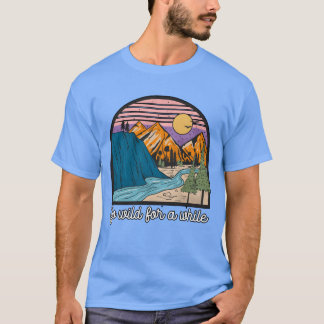 Camiseta Go Wild For A While Hiking Mountains Camping girl