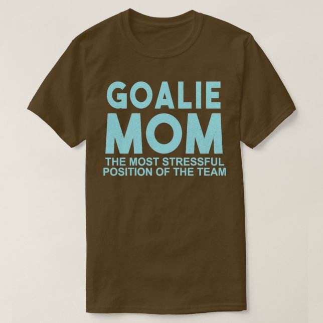 Camiseta Goalie Mom La Posición Más Destacada Del Equipo (Diseño del anverso)