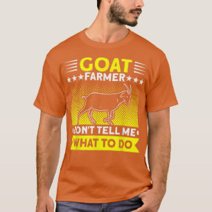 Camiseta Goat Farmer Don't Tell Me What To Do Farmer Goat F