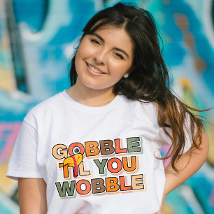 Camiseta Gobble Gobble Hasta Que te Tambalees Divertido Día