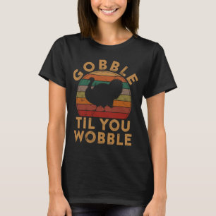 Camiseta Gobble hasta que tambalearas la pierna del Día de
