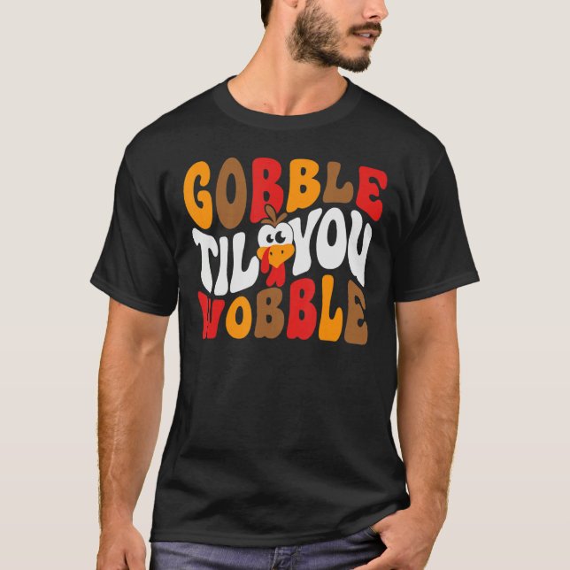Camiseta Gobble hasta que tambaleas (Anverso)