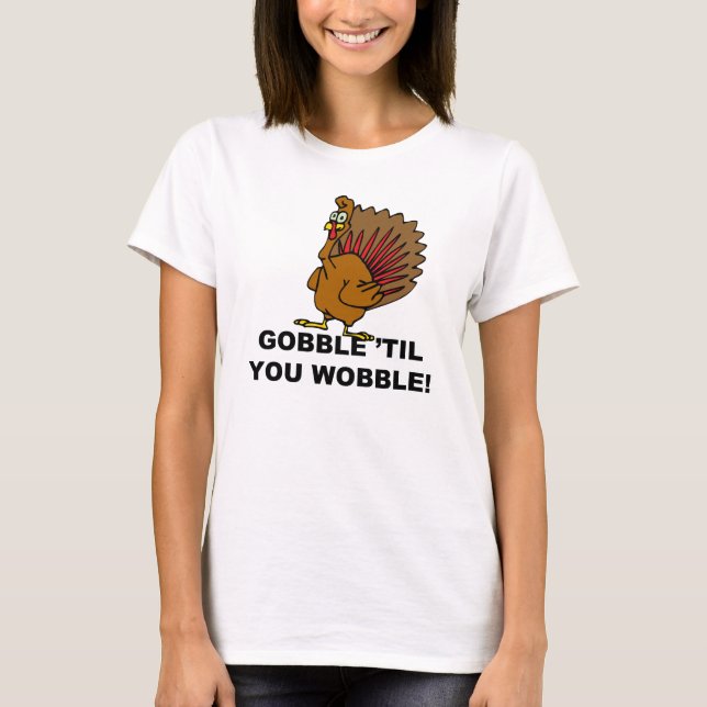 Camiseta Gobble hasta que tambaleas (Anverso)