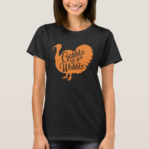 Camiseta Gobble hasta que tambaleas Día de Acción de Gracia