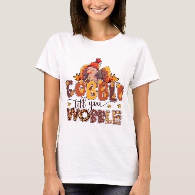 Camiseta Gobble hasta que tambaleas Gracioso Día de Gracias (Anverso)