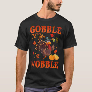 Camiseta Gobble hasta que tambalee al peregrino del día de