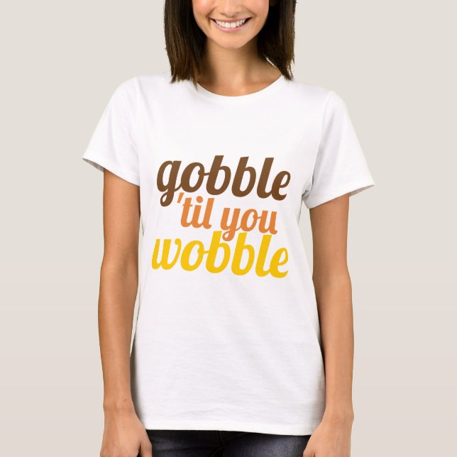 Camiseta Gobble hasta que tambalees divertido Amistad (Anverso)