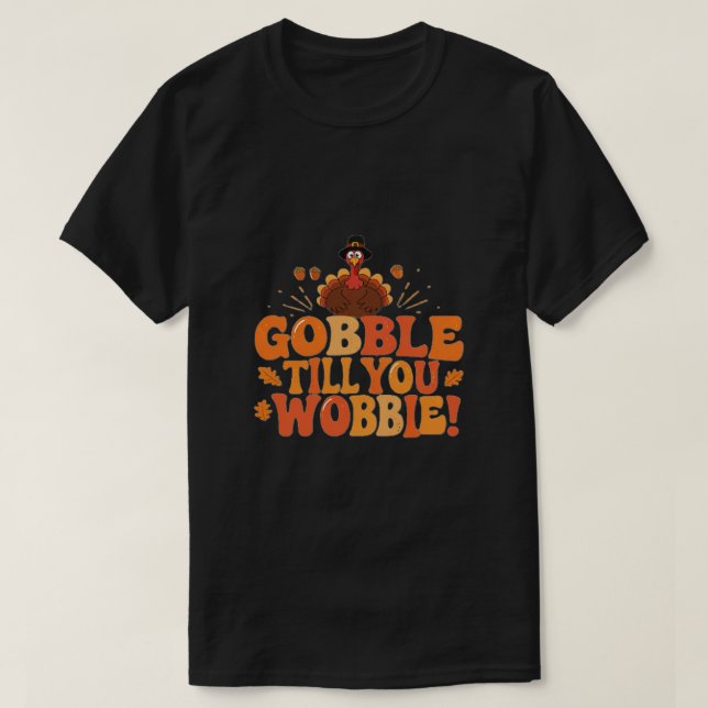 Camiseta Gobble hasta que tambalees gracioso día de acción  (Diseño del anverso)