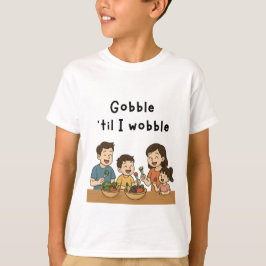 Camiseta Gobble hasta que tambaleo