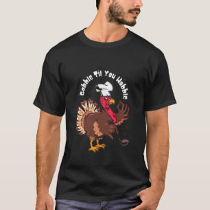 Camiseta Gobble hasta que te alejes