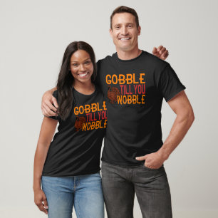 Camiseta Gobble Hasta que te tambalees