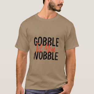 Camiseta Gobble Hasta que te tambalees