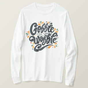 Camiseta Gobble Hasta que te tambalees