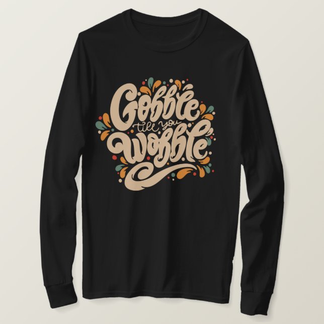 Camiseta Gobble Hasta que te tambalees (Anverso del diseño)