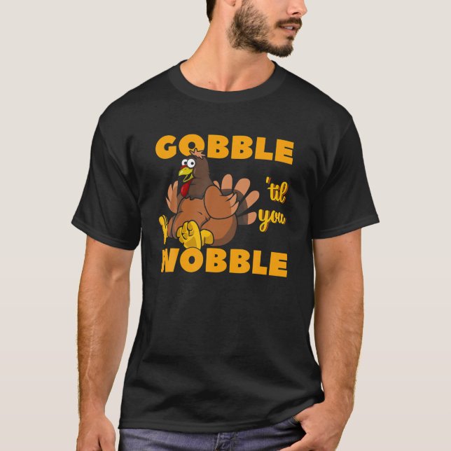 Camiseta Gobble hasta que te tambalees gracioso Acción de G (Anverso)