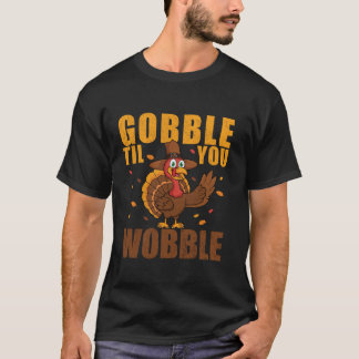 Camiseta Gobble hasta que te tambalees gracioso Acción de G