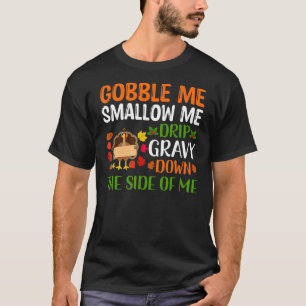 Camiseta Gobble Me humedezco y me goteo la salsa por el cos