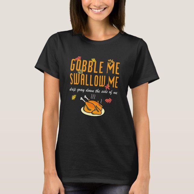 Camiseta Gobble Me Swallow Me Autumn Turkey Thanksgiving (Anverso)