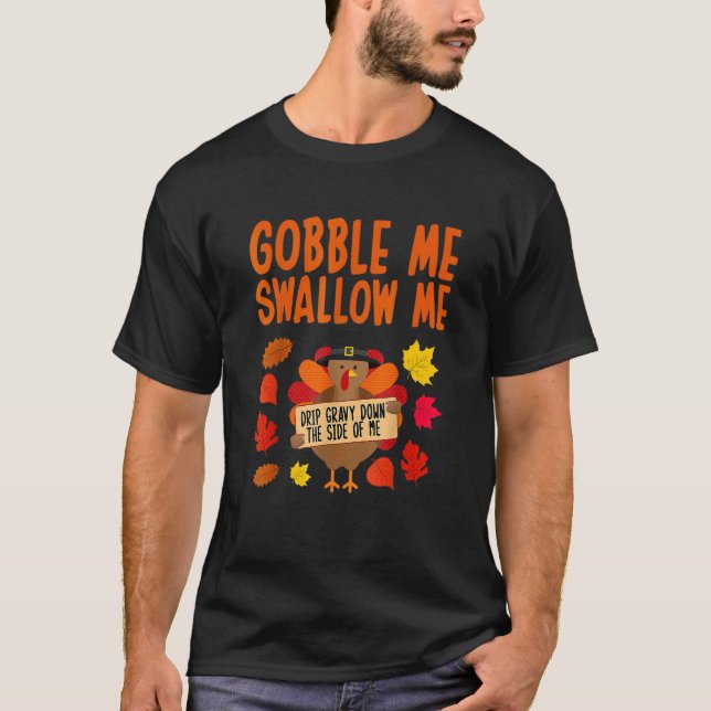 Camiseta Gobble Me Swallow Me Drip Gravy Down The Side Of M (Anverso)