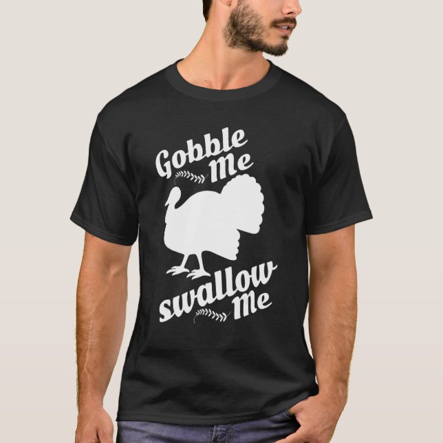 Camiseta Gobble Me Swallow Me Drip Gravy Down The Side Of M (Anverso)