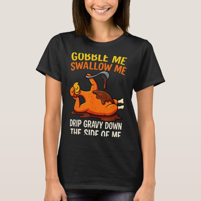 Camiseta Gobble Me Swallow Me Funny Turkey Feast Day Thanks (Anverso)
