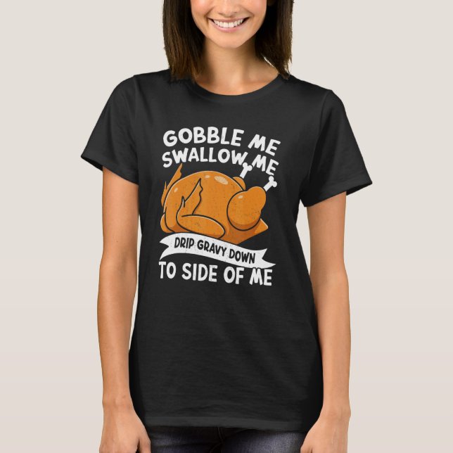 Camiseta Gobble Me Swallow Me Thanks Giving  Thanksgiving 1 (Anverso)