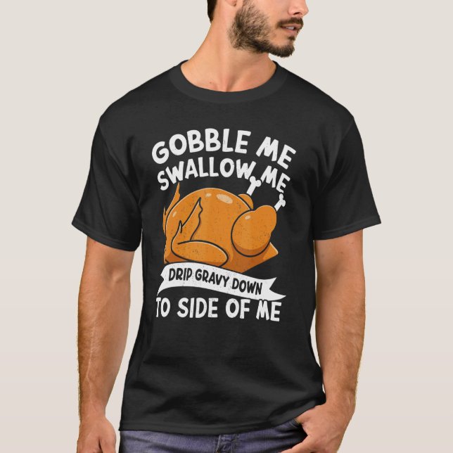 Camiseta Gobble Me Swallow Me Thanks Giving  Thanksgiving 1 (Anverso)