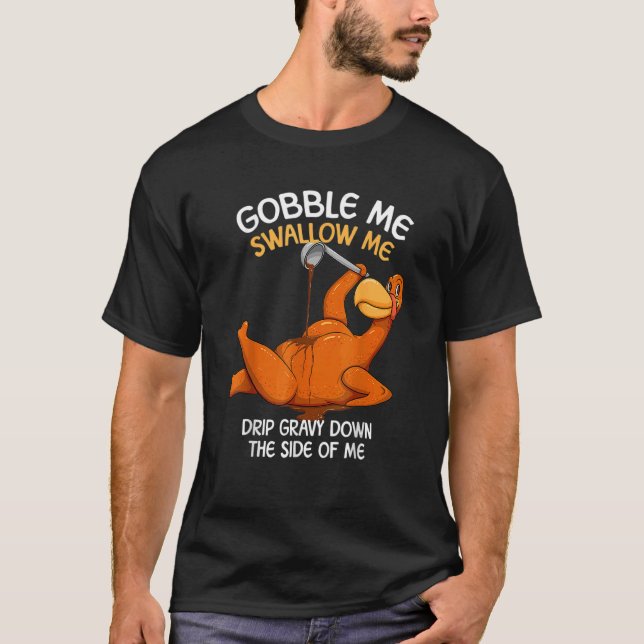 Camiseta Gobble Me Swallow Me Thanksgiving Turkey Gravy Wap (Anverso)