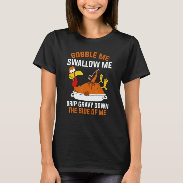 Camiseta Gobble Me Swallow Me   Turkey Thanksgiving 2 (Anverso)