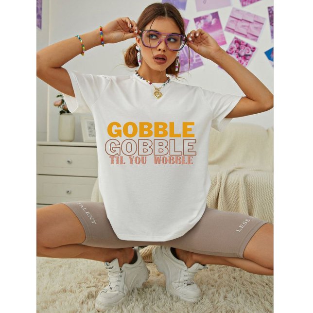 Camiseta Gobble tambalea hasta que tambaleas a Turquía (Subido por el creador)