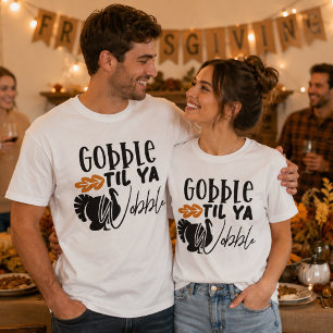 Camiseta Gobble Til Ya Wobble, Amigos divertidos del Día de