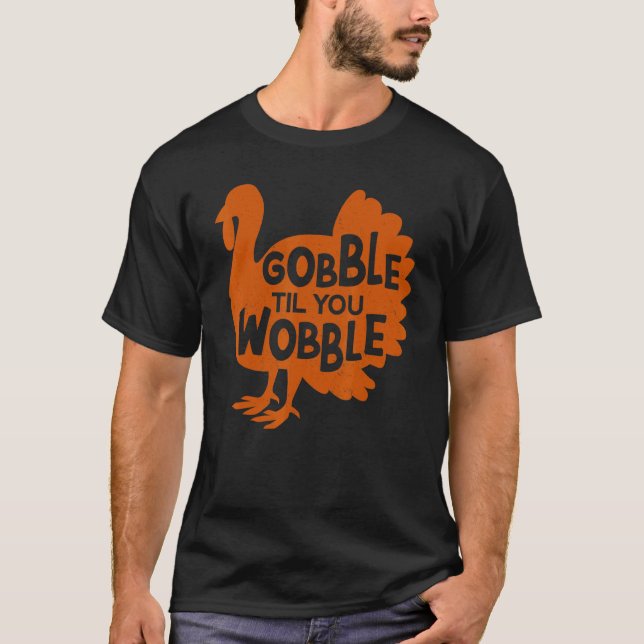 Camiseta Gobble Til You Wobble Thanks Giving  Thanksgiving (Anverso)
