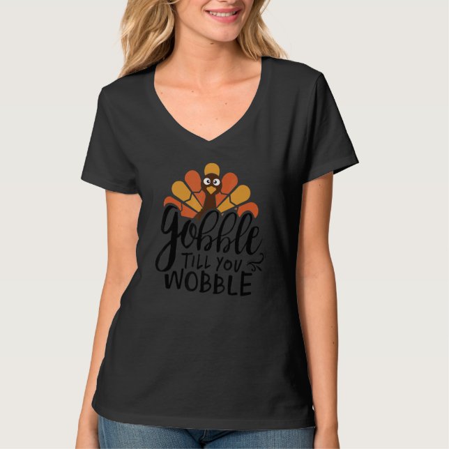 Camiseta Gobble Til You Wobble  Thanksgiving Day 10 (Anverso)