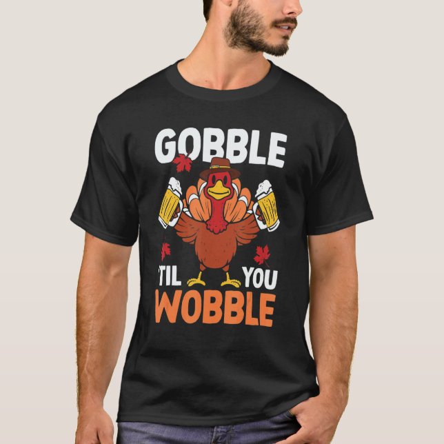 Camiseta Gobble Til You Wobble Turkey Beer Autumn Thanksgiv (Anverso)