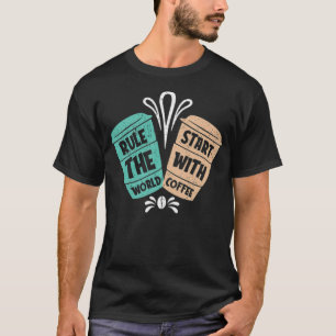 Camiseta Gobernar el mundo Empieza con la bebida del corazó