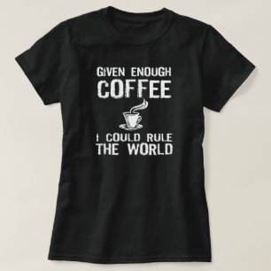 Camiseta Gobernaré el mundo, con café