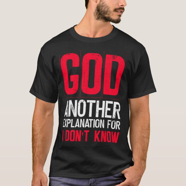 Camiseta God Another Explanation For I Don't Know  Atheist  (Anverso)