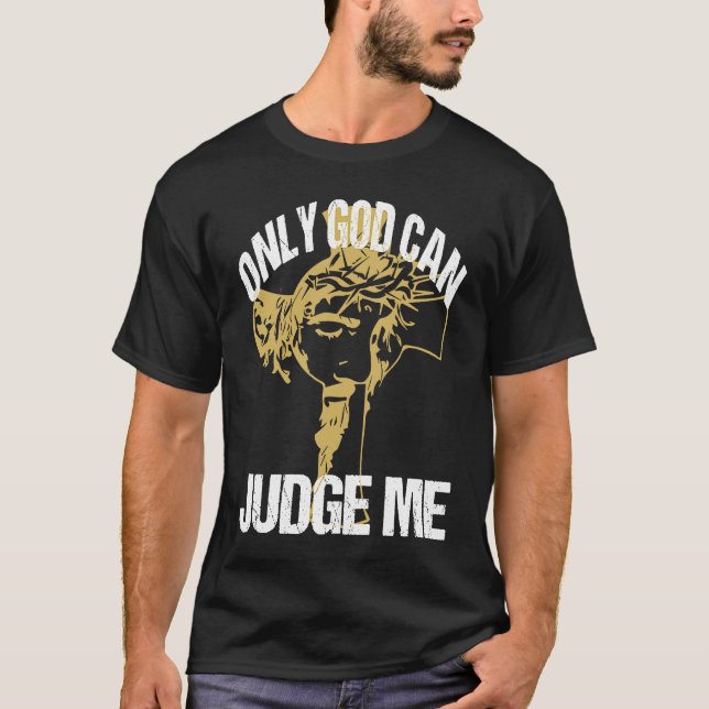 Camiseta God Can Judge Me Amusing Words Of Christianity Say (Anverso)