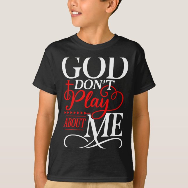 Camiseta God Dont Play About Me Insrational Faith  (Anverso)
