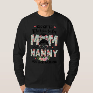 Camiseta God Ed Me Titles Mom Nanny Messy Bun Floral Mother