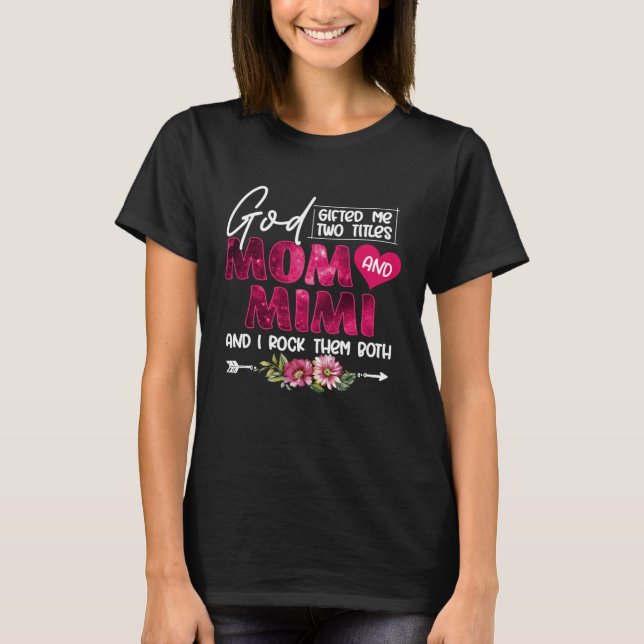 Camiseta God ed Me Two Titles Mom And Mimi Flower Mothers D (Anverso)