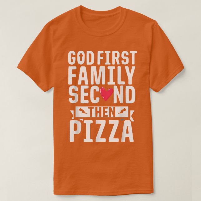 Camiseta God First Family Second Then Pizza Funny Gift  (Diseño del anverso)