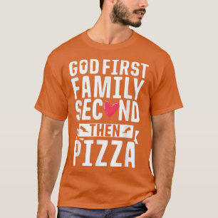 Camiseta God First Family Second Then Pizza Funny Gift