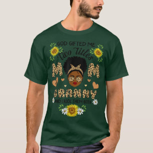 Camiseta God Gifted Me Two Titles Mom and Granny Women Gran
