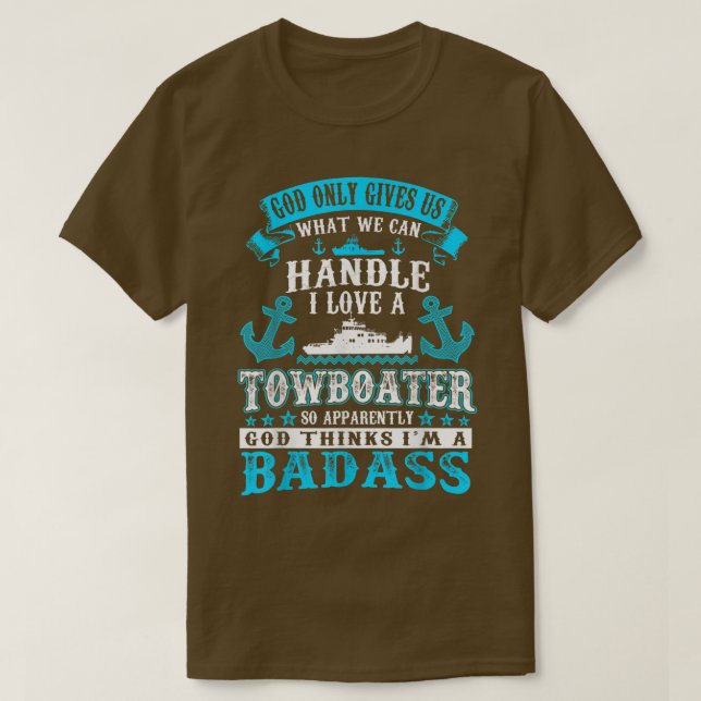 Camiseta God Gives Us What Can Handle I Love Towboater Tshi (Diseño del anverso)